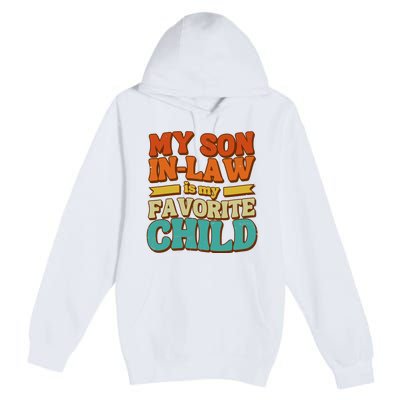 My Son In Law Is My Favorite Child Premium Pullover Hoodie