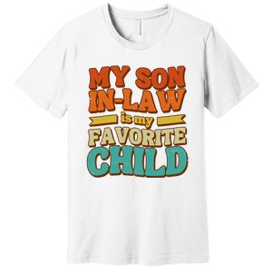 My Son In Law Is My Favorite Child Premium T-Shirt