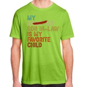 My Son In Law Is My Favorite Child Funny Replaced Daughter Love Adult ChromaSoft Performance T-Shirt