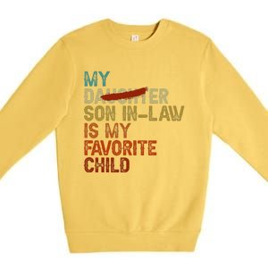 My Son In Law Is My Favorite Child Funny Replaced Daughter Love Premium Crewneck Sweatshirt