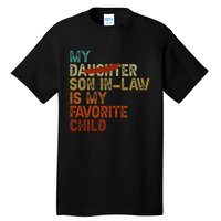 My Son In Law Is My Favorite Child Funny Replaced Daughter Love Tall T-Shirt