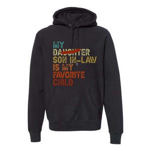 My Son In Law Is My Favorite Child Funny Replaced Daughter Love Premium Hoodie