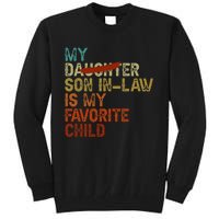 My Son In Law Is My Favorite Child Funny Replaced Daughter Love Tall Sweatshirt