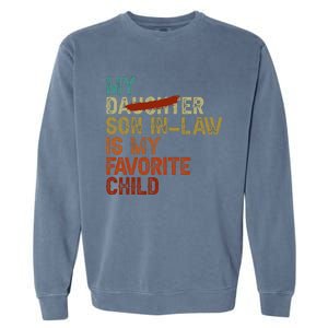 My Son In Law Is My Favorite Child Funny Replaced Daughter Love Garment-Dyed Sweatshirt