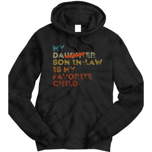 My Son In Law Is My Favorite Child Funny Replaced Daughter Gift Tie Dye Hoodie