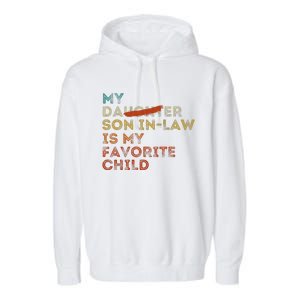 My Son In Law Is My Favorite Child Funny Replaced Daughter Gift Garment-Dyed Fleece Hoodie