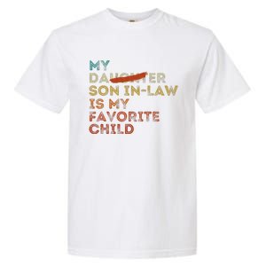 My Son In Law Is My Favorite Child Funny Replaced Daughter Gift Garment-Dyed Heavyweight T-Shirt