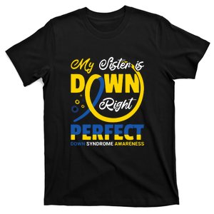 My Sister Is Down Right Perfect Down Syndrome Awareness Gift Family Matching T-Shirt