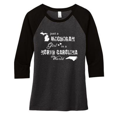 Michigan Shirts Just A Michigan Girl In A North Carolina Women's Tri-Blend 3/4-Sleeve Raglan Shirt