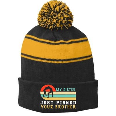 My Sister Just Pinned Your Brother Funny Wrestling Stripe Pom Pom Beanie