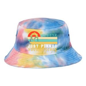 My Sister Just Pinned Your Brother Funny Wrestling Tie Dye Newport Bucket Hat