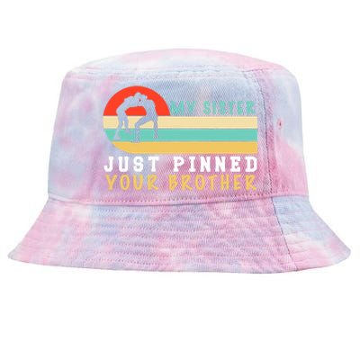 My Sister Just Pinned Your Brother Funny Wrestling Tie-Dyed Bucket Hat