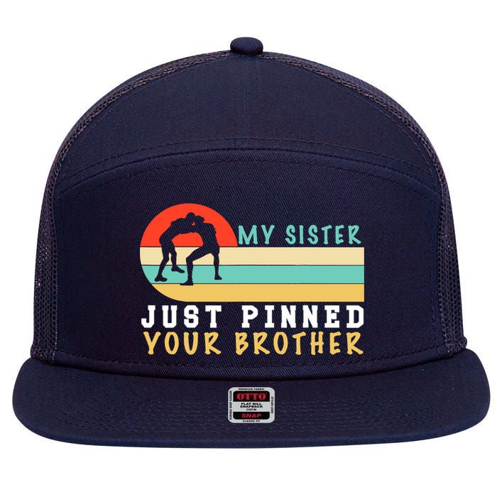 My Sister Just Pinned Your Brother Funny Wrestling 7 Panel Mesh Trucker Snapback Hat