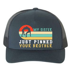 My Sister Just Pinned Your Brother Funny Wrestling Yupoong Adult 5-Panel Trucker Hat