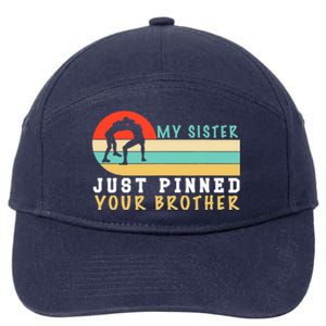 My Sister Just Pinned Your Brother Funny Wrestling 7-Panel Snapback Hat