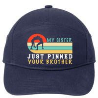 My Sister Just Pinned Your Brother Funny Wrestling 7-Panel Snapback Hat