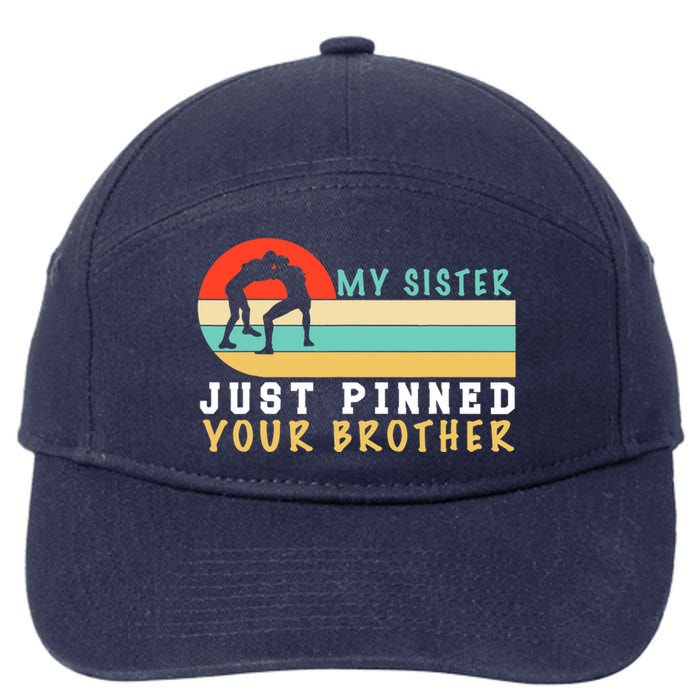 My Sister Just Pinned Your Brother Funny Wrestling 7-Panel Snapback Hat