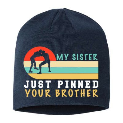 My Sister Just Pinned Your Brother Funny Wrestling Sustainable Beanie