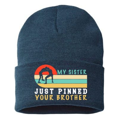 My Sister Just Pinned Your Brother Funny Wrestling Sustainable Knit Beanie