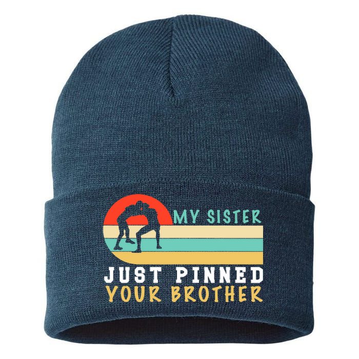 My Sister Just Pinned Your Brother Funny Wrestling Sustainable Knit Beanie