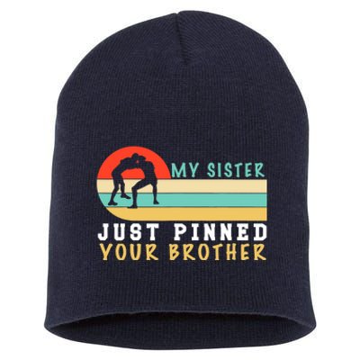 My Sister Just Pinned Your Brother Funny Wrestling Short Acrylic Beanie