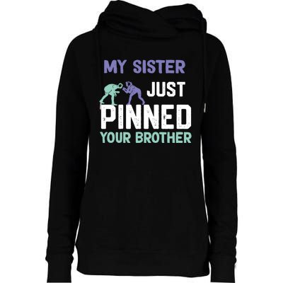 My Sister Just Pinned Your Brother Wrestling Womens Funnel Neck Pullover Hood