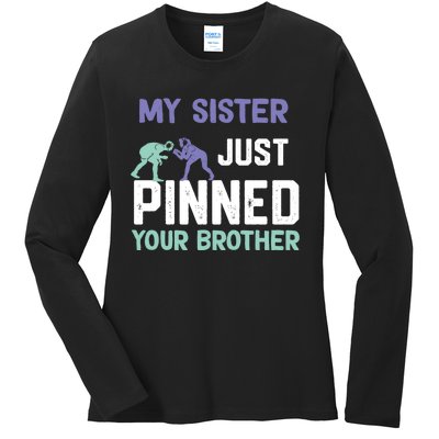 My Sister Just Pinned Your Brother Wrestling Ladies Long Sleeve Shirt