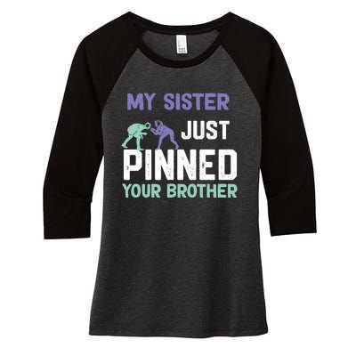 My Sister Just Pinned Your Brother Wrestling Women's Tri-Blend 3/4-Sleeve Raglan Shirt