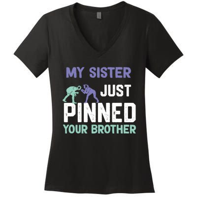 My Sister Just Pinned Your Brother Wrestling Women's V-Neck T-Shirt