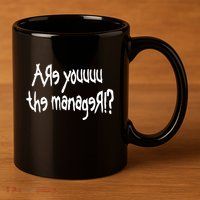 Meth Syndicate Karen Are You The Manager 11oz C Handle Ceramic Mug