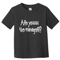 Meth Syndicate Karen Are You The Manager Toddler T-Shirt