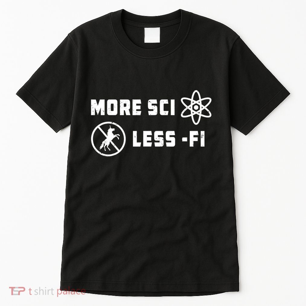 More Sci Less Fi Science Fiction Scifi Teacher Scientist Tall T-Shirt