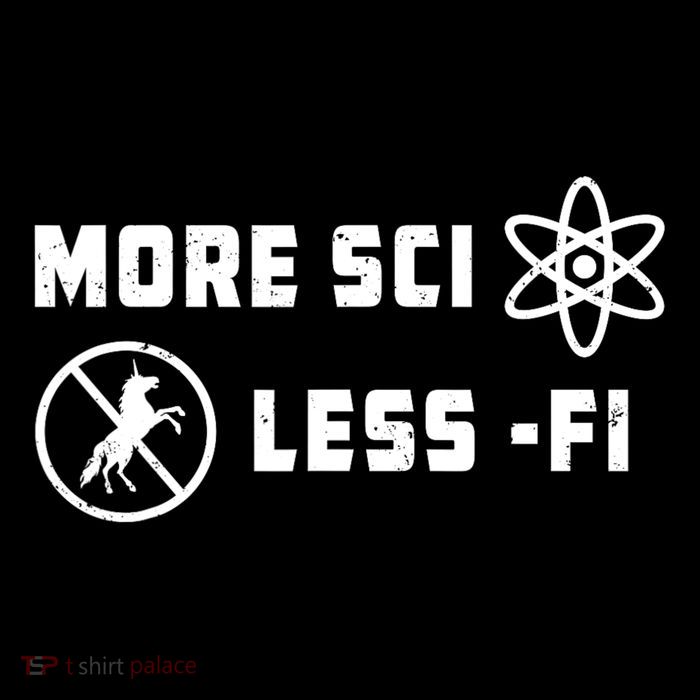 More Sci Less Fi Science Fiction Scifi Teacher Scientist Tall T-Shirt