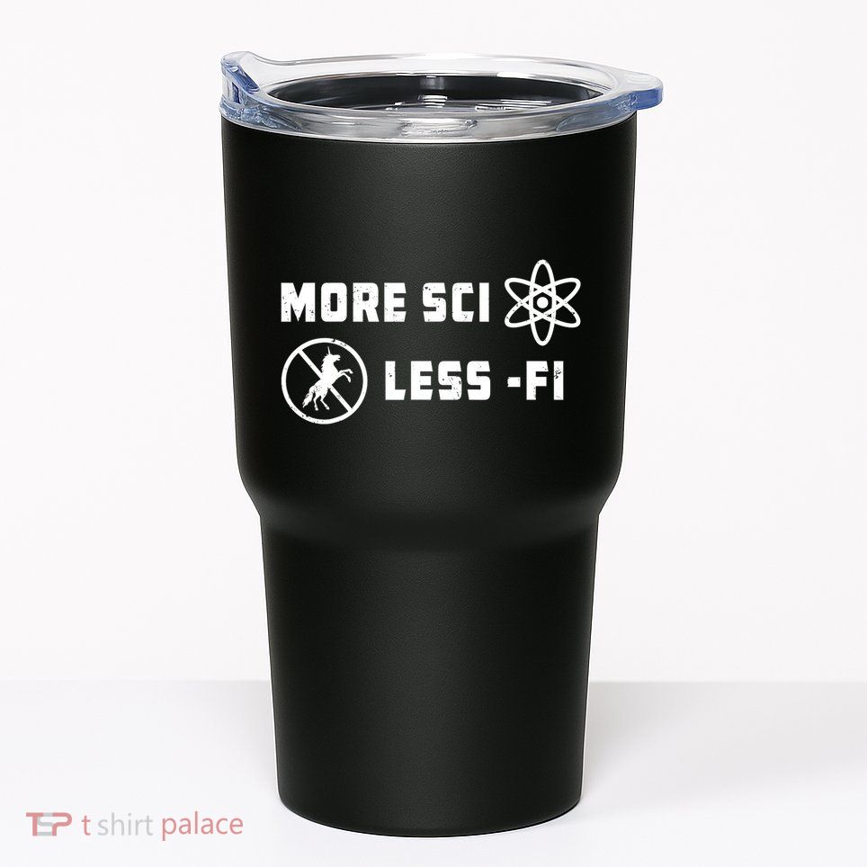 More Sci Less Fi Science Fiction Scifi Teacher Scientist Tumbler