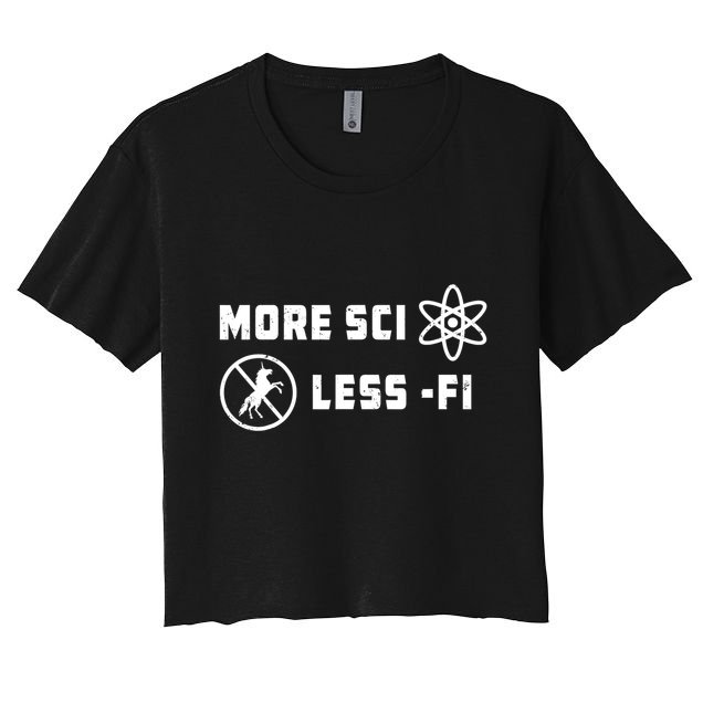 More Sci Less Fi Science Fiction Scifi Teacher Scientist Crop Top