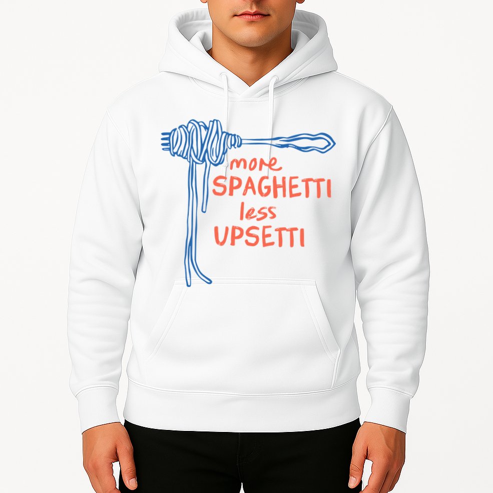 More Spaghetti Less Upsetti Hoodie