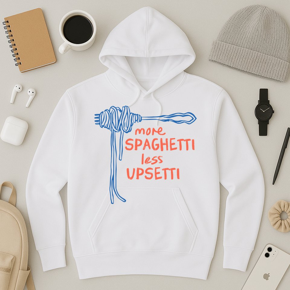 More Spaghetti Less Upsetti Hoodie