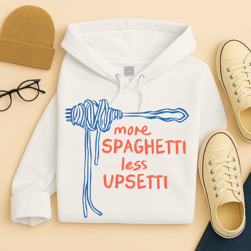 More Spaghetti Less Upsetti Hoodie