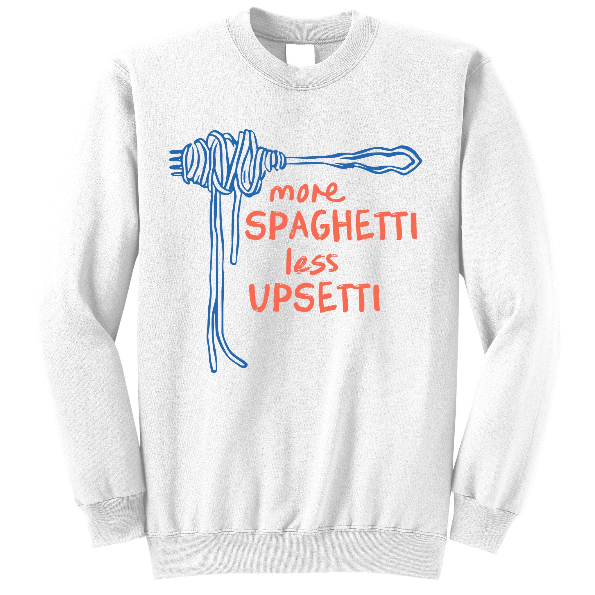 More Spaghetti Less Upsetti Sweatshirt