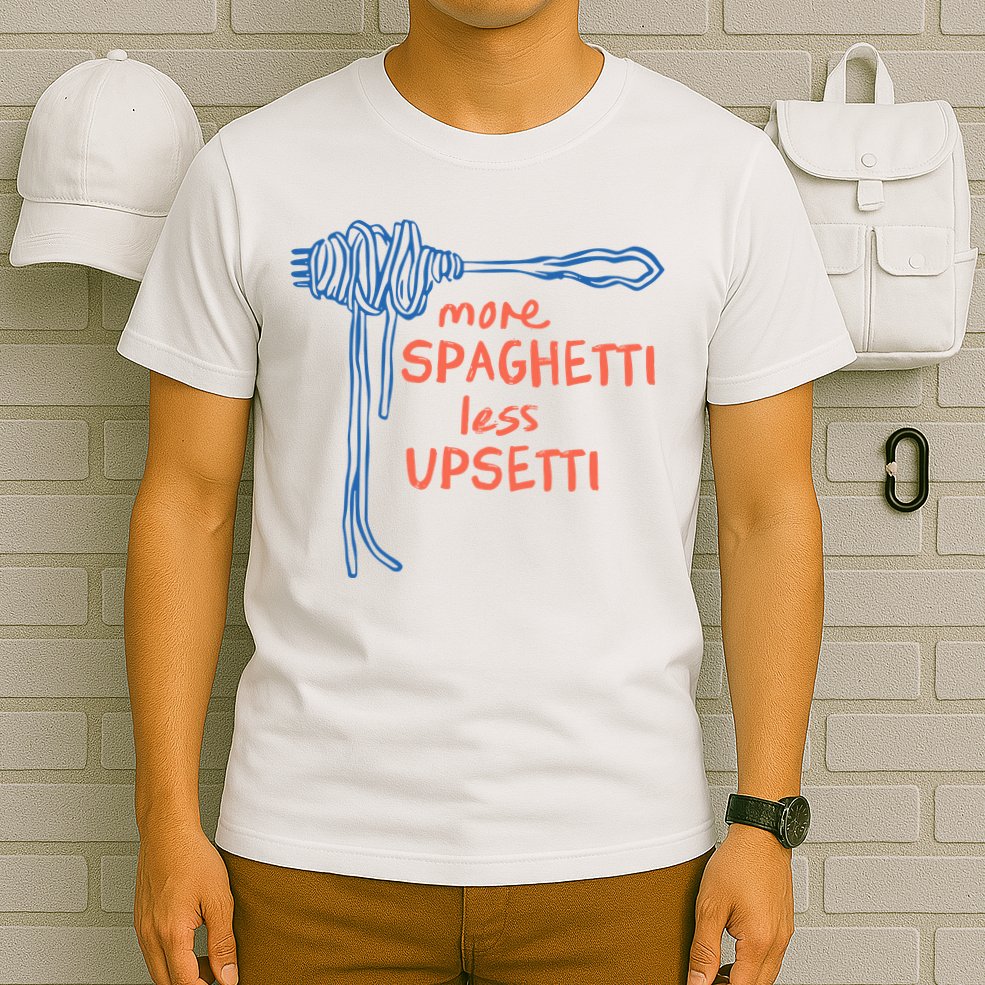 More Spaghetti Less Upsetti T-Shirt