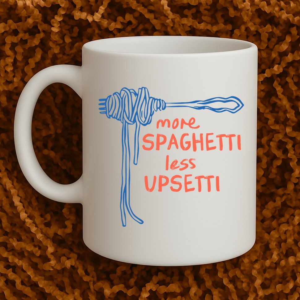 More Spaghetti Less Upsetti Mug