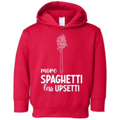 More Spaghetti Less Upsetti Toddler Hoodie