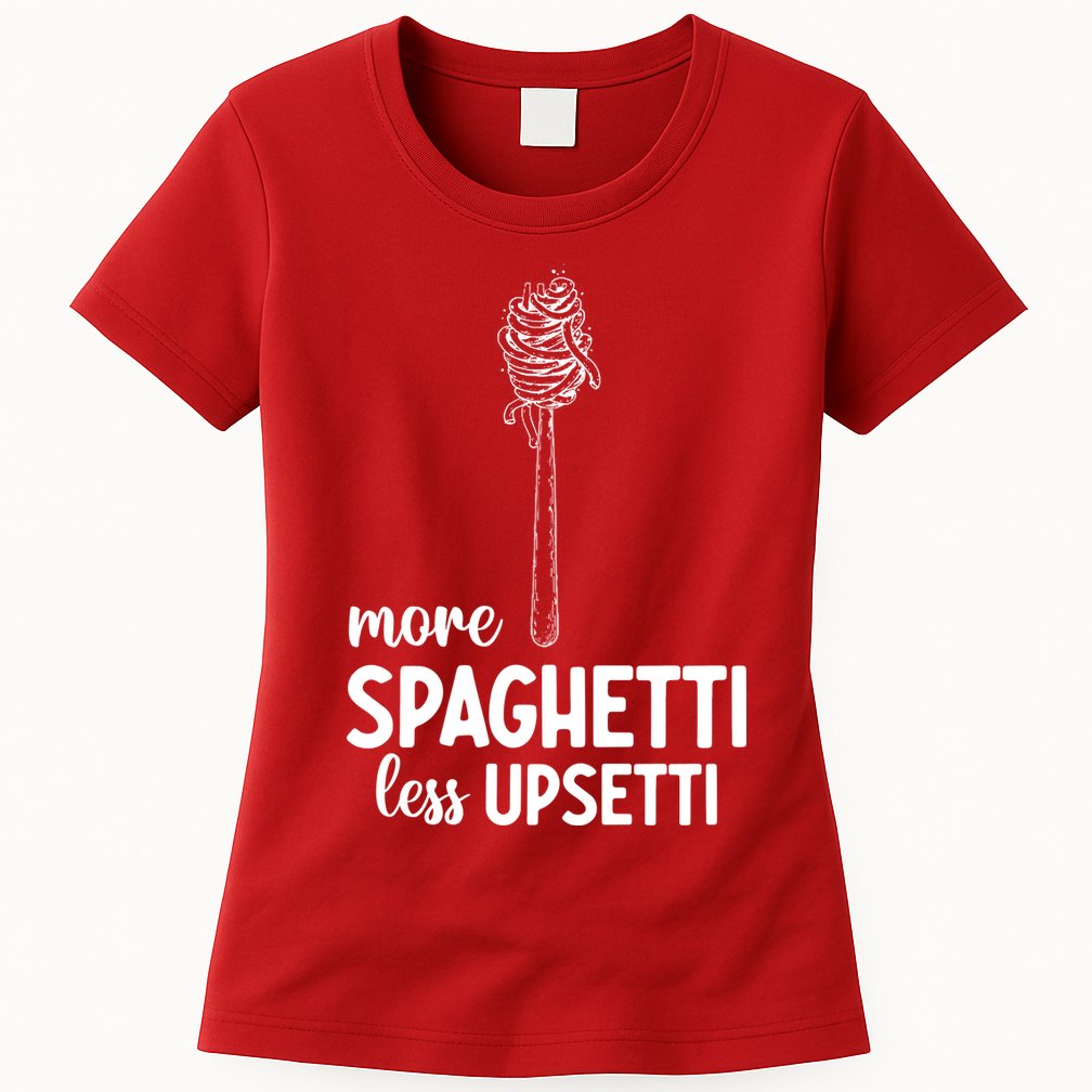 More Spaghetti Less Upsetti Womens T-Shirt