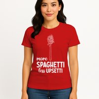 More Spaghetti Less Upsetti Womens T-Shirt