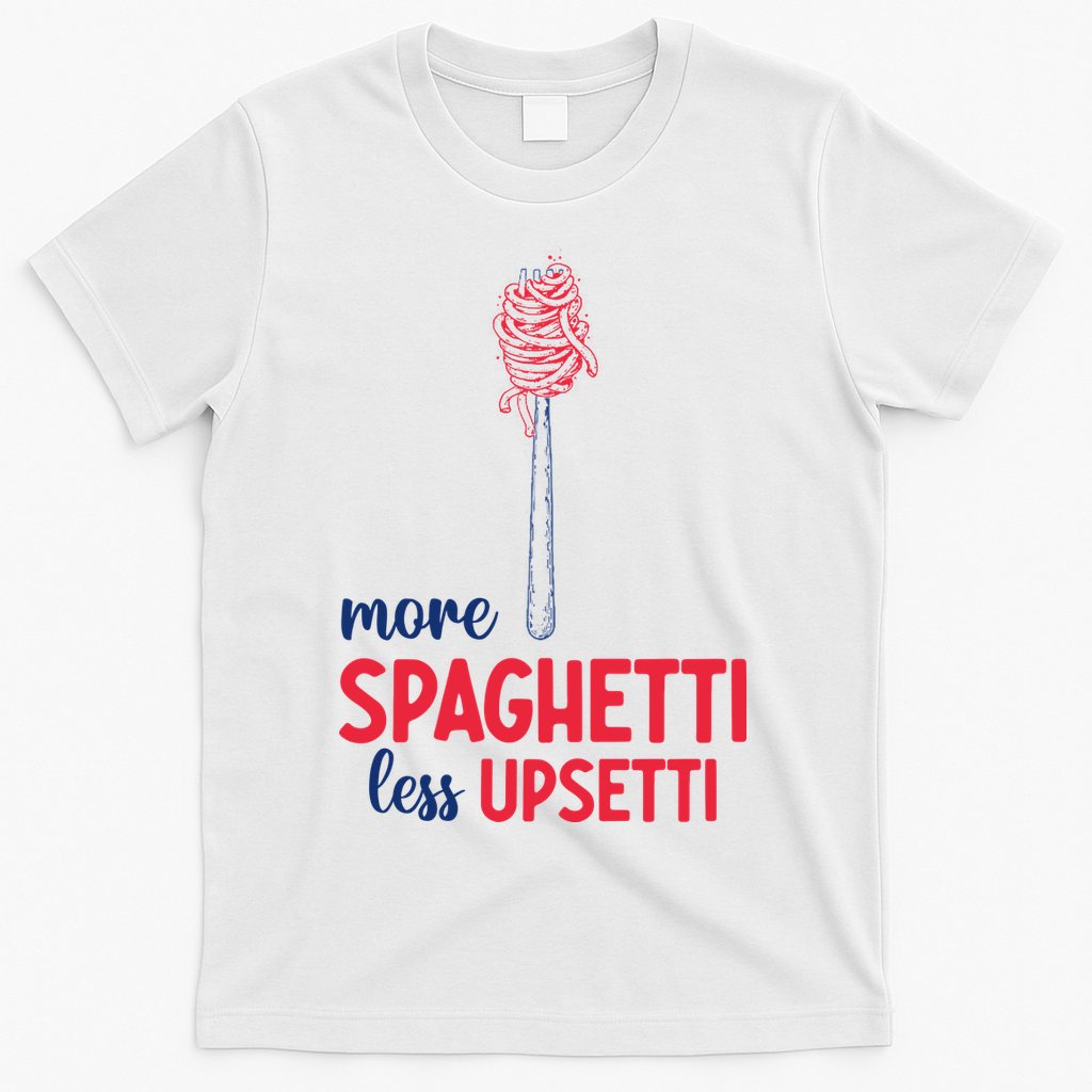 More Spaghetti Less Upsetti Funny Food Meme T-Shirt