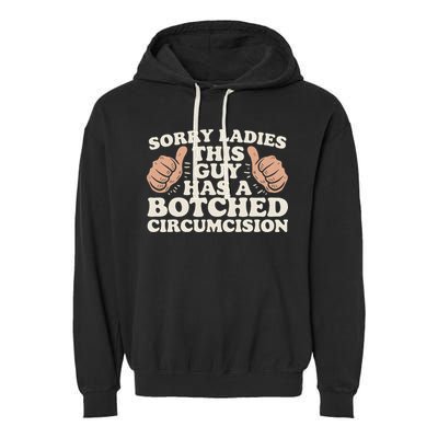 Meme Sorry Ladies This Guy Has A Botched Circumcision Garment-Dyed Fleece Hoodie
