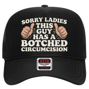 Meme Sorry Ladies This Guy Has A Botched Circumcision High Crown Mesh Back Trucker Hat