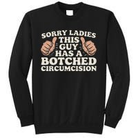 Meme Sorry Ladies This Guy Has A Botched Circumcision Sweatshirt