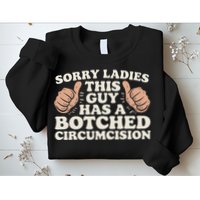 Meme Sorry Ladies This Guy Has A Botched Circumcision Sweatshirt