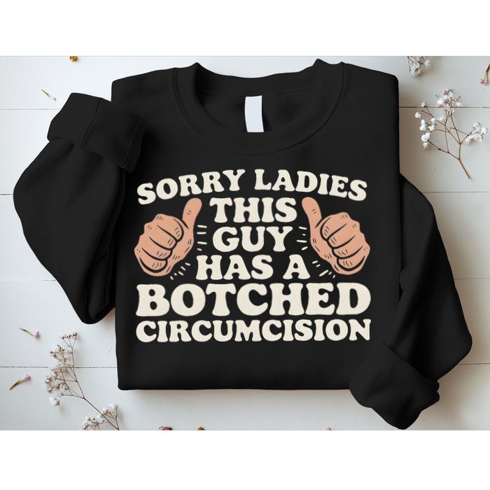 Meme Sorry Ladies This Guy Has A Botched Circumcision Sweatshirt